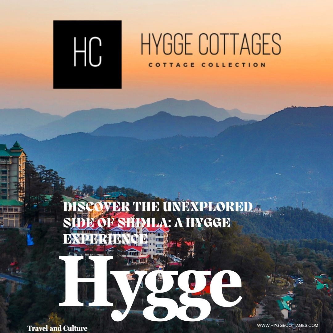 Discover the Unexplored Side of Shimla: A Hygge Experience